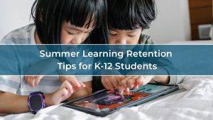 Summer Learning Retention Tips for K-12 Students