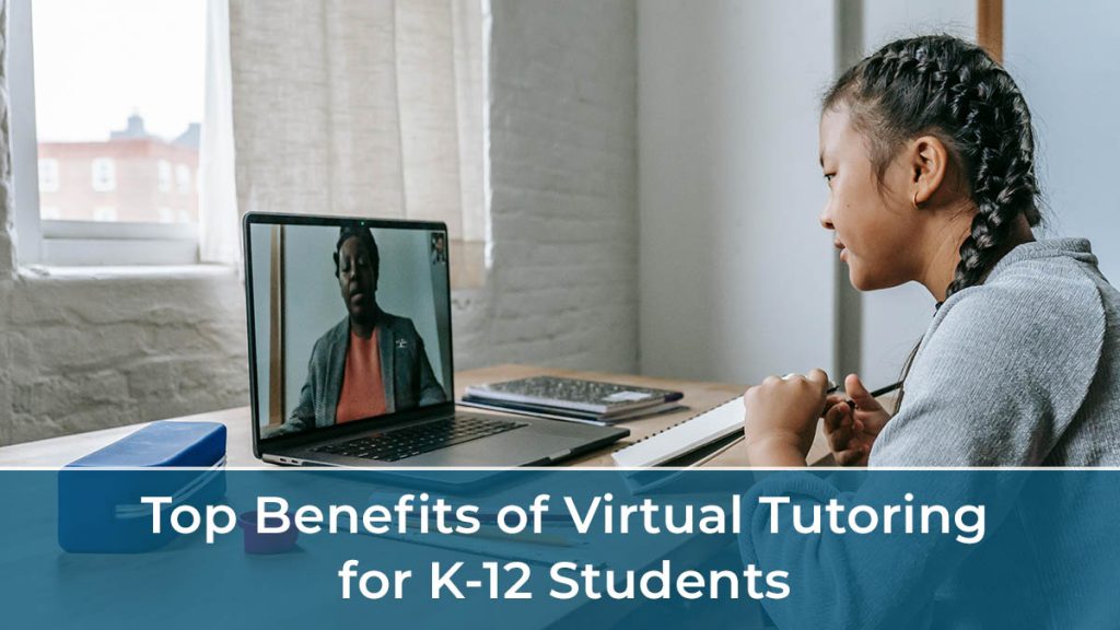 Top Benefits of Virtual Tutoring for K-12 Students - Branches Learning