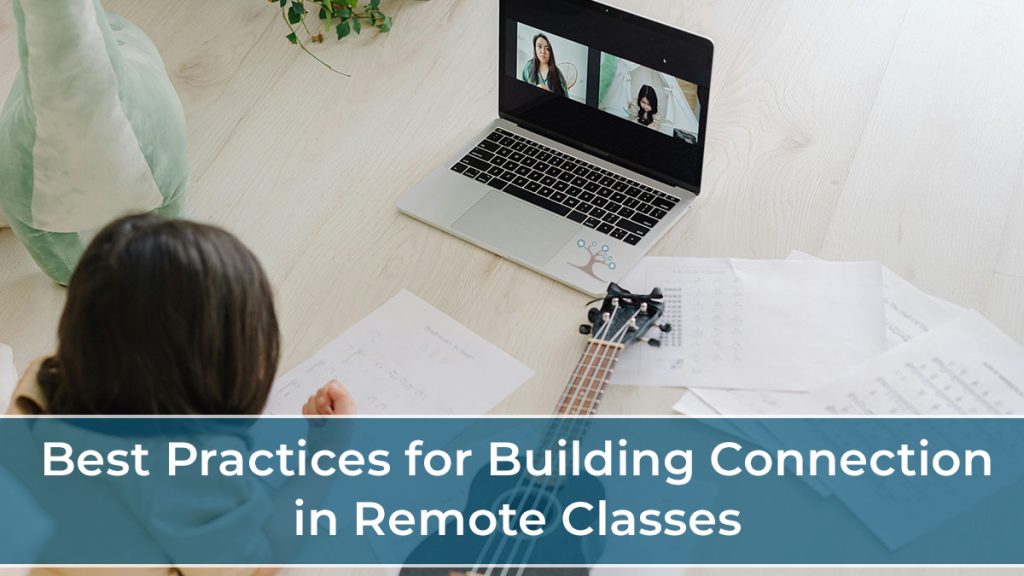 Teacher Tips: Best Practices for Building Connection in Remote Classes ...