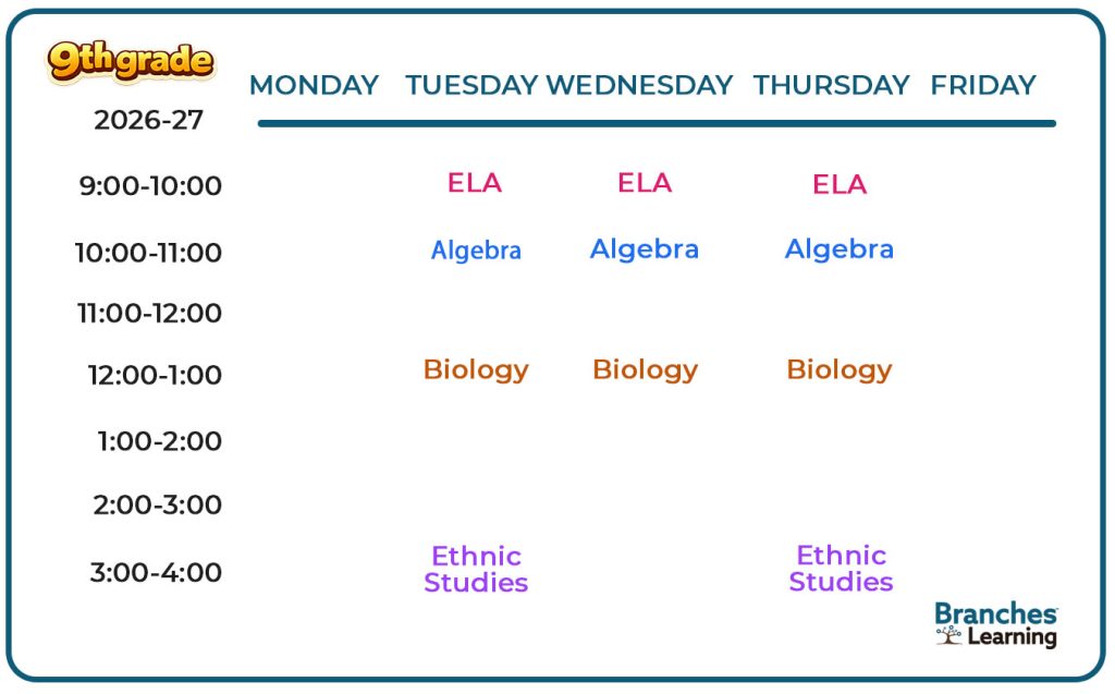 The 9th Grade Bundle (core) weekly class schedule for 2026-27: ELA - Mon, Wed, Thu at 9am; Algebra - Mon, Tue, Thu at 10am; Biology - Mon-Wed at 12pm; Ethnic Studies - Mon & Thu at 3pm. Includes Branches Learning logo.