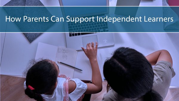 How Parents Can Support Independent Study Students
