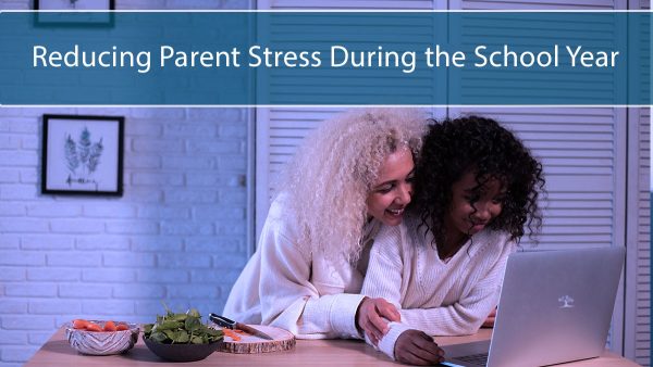 Reducing Parent Stress During the School Year